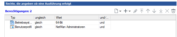 Beispiel Berechtigungen: Betriebssystem= 64bit UND Benutzerprofil=NetMan Administratoren