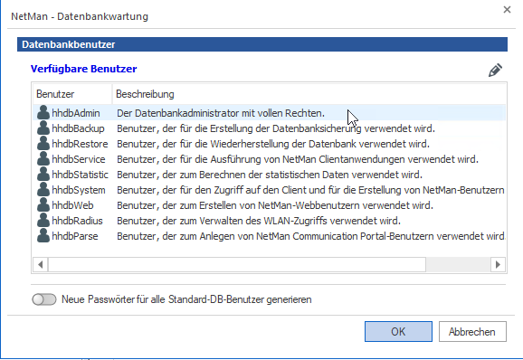 Die Liste der Datenbankbenutzer beinhaltet die NetMan internen Benutzer: hhdbAdmin, hhdbBackup, hhdbRestore, hhdbService, hhdbStatistic, hhdbSystem, hhdbWeb, hhdbRadius, hhdbParse.