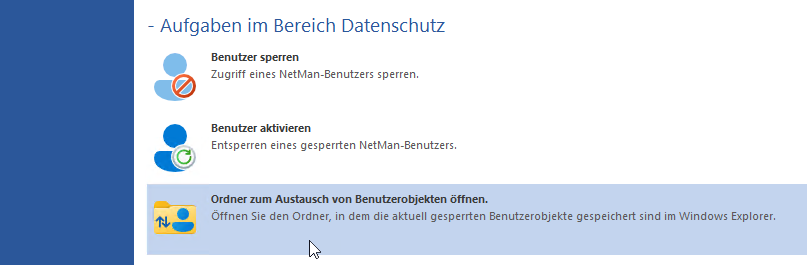 NetMan Center Backstage-Ansicht: Aufgaben im Bereich Datenschutz: Ordner zum Austausch von Benutzerobjekten öffnen.